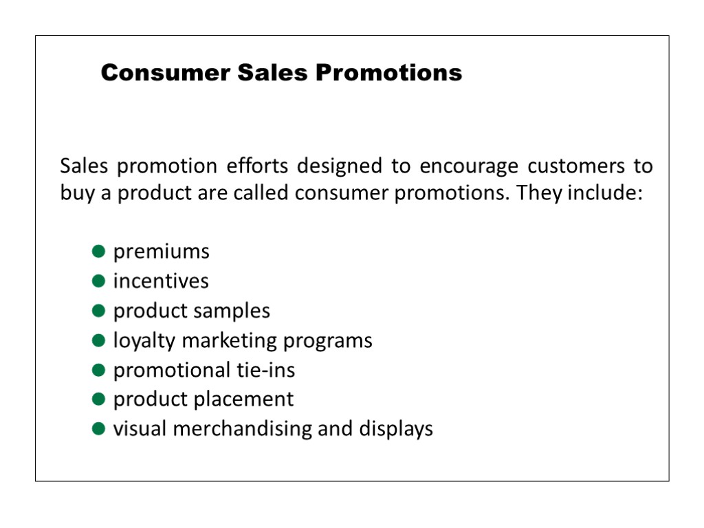 Sales promotion efforts designed to encourage customers to buy a product are called consumer